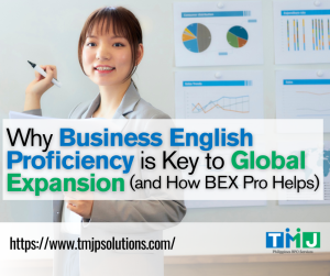 A professional woman in business attire presents charts and graphs during a meeting. Text on the image reads “Why Business English Proficiency Is Key to Global Expansion (and How BEX Pro Helps)” with the TMJP Philippines BPO Services logo and website link.