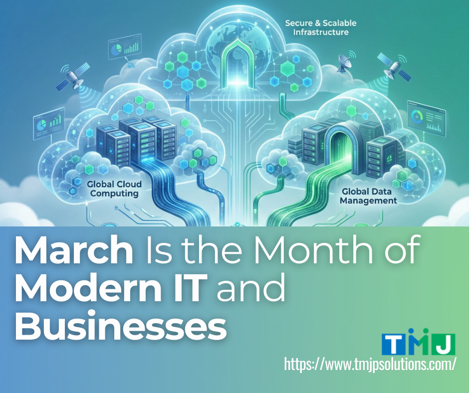 A futuristic digital landscape highlighting cloud computing, secure infrastructure, and global data management, with the tagline “March Is the Month of Modern IT and Businesses.”